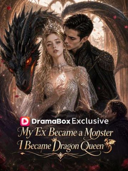 My Ex Became a Monster, I Became Dragon Queen