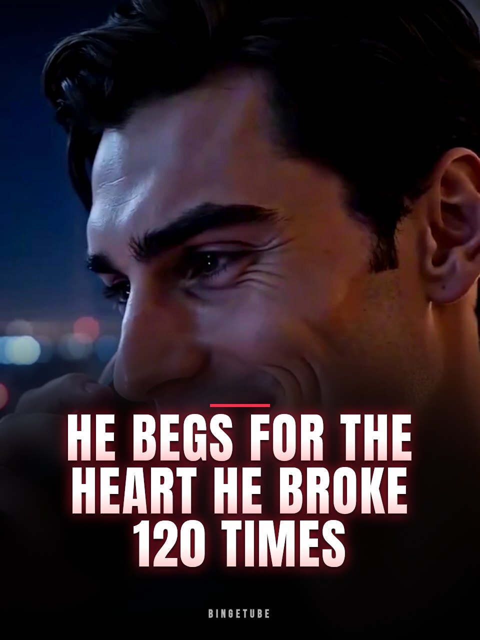 He Begs for the Heart He Broke 120 Times